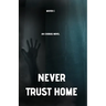 Never Trust Home: An Exodus Novel
