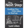 The Next Step: Guiding You From Idea to Startup