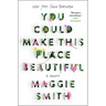 You Could Make This Place Beautiful: A Memoir