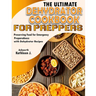 The Ultimate Dehydrator Cookbook for Preppers: Preserving Food for Emergency Preparedness with Dehydrator Recipes