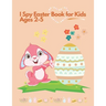 I spy Easter Book for Kids Ages 2-5: Coloring and Activity Book for Toddlers and Preschoolers. Find Easter Eggs, Bunnies and Stimulate The Brain