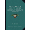 Middlesbrough And Its Jubilee: A History Of The Iron And Steel Industries, With Biographies Of Pioneers (1881)