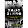 Genealogy of a Murder: Four Generations, Three Families, One Fateful Night