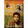 Carlos Crosses The Line: A Tale of Immigration, Temptation and Betrayal in the Sixties