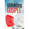 The Unfolding Gospel: How the Good News Makes Sense of Discipleship, Church, Mission, and Everything Else