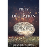 PIETY vs the DECEPTION of OCULAR AUDITORY RUMINATION and ARTICULATION