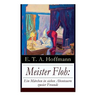 Meister Floh: Ein Märchen in Sieben Abenteuern Zweier Freunde: Ein Skurriles Weihnachtsmärchen