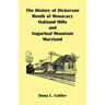 The History of Dickerson, Mouth of Monocacy, Oakland Mills, and Sugarloaf Mountain (Maryland)