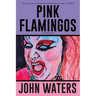 Pink Flamingos: A Screenplay