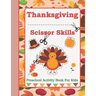 Thanksgiving Scissor Skills: Preschool Activity Book For Kids Ages 3 to 5