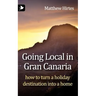 Going Local in Gran Canaria. How to Turn a Holiday Destination Into a Home