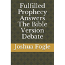 Fulfilled Prophecy Answers The Bible Version Debate