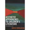 Aesthetic Approaches to Children's Literature: An Introduction