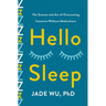 Hello Sleep: The Science and Art of Overcoming Insomnia Without Medications