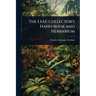 The Leaf-collector's Hand-book and Herbarium