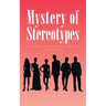 Mystery of Stereotypes: A Guide to Self-Understanding and Empathy