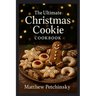 The Ultimate Christmas Cookie Cookbook