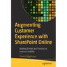 Augmenting Customer Experience with SharePoint Online: Building Portals and Practices to Improve Usability