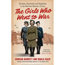 The Girls Who Went to War: Heroism, heartache and happiness in the wartime women's forces
