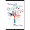 The Successful Writing Group: Embrace a Mentor