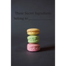 These Secret Ingredient Belong To: Recipe Books To Write In, [6 in. x 9 in], 100 Pages