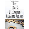 Ten Lives Declaring Human Rights: From Bartolome de Las Casas to Martin Luther King Jr.