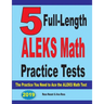 5 Full Length ALEKS Math Practice Tests: The Practice You Need to Ace the ALEKS Math Test