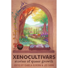 Xenocultivars: Stories of Queer Growth