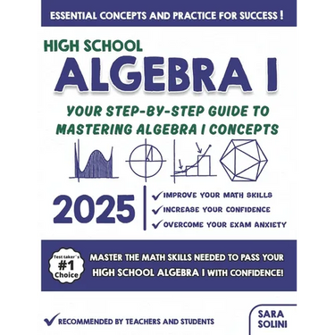 High School Algebra I Made Simple: Your Step-by-Step Guide to Mastering Algebra I Concepts