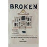 Broken: The Story of Public Education in America