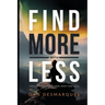 Find More with Less: Uncluttering Your Mind, Body, and Soul