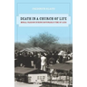 Death in a Church of Life: Moral Passion During Botswana's Time of AIDS Volume 8