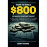 How to Make $800 Per Month Starting Tonight!: A "no-hype" realistic plan you can implement immediately, without spending a dime of your own!