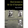 Black Inventors in the Age of Segregation: Granville T. Woods, Lewis H. Latimer, and Shelby J. Davidson