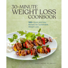 30-Minute Weight Loss Cookbook: 100+ Quick and Easy Recipes for Sustainable Weight Loss