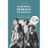 The Enduring Indians of Kansas: A Century and a Half of Acculturation