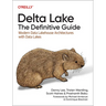 Delta Lake: The Definitive Guide: Modern Data Lakehouse Architectures with Data Lakes