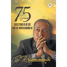 75 Years: Reflections of my Life and the World around Me