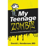 My Teenage Zombie: Resurrecting the Undead Adolescent in Your Home