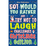 501 Would You Rather and Try Not to Laugh Challenges, Christmas Edition
