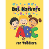 Dot Markers For Toddlers: Easy Guided BIG DOTS - Do a dot page a day - Giant, Large, Kids Activity ... Toddler, Preschool, Kindergarten, Girls, Boys
