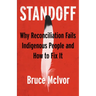 Standoff: Why Reconciliation Fails Indigenous People and How to Fix It
