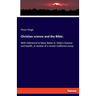 Christian science and the Bible: With reference to Mary Baker G. Eddy's Science and health, in review of a recent California essay