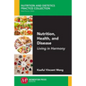 Nutrition, Health, and Disease: Living in Harmony
