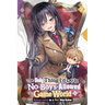 The Only Thing I'd Do in a No-Boys-Allowed Game World, Vol. 2 (Novel): Reincarnated as a Yuri Ship-Sinker
