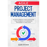 Agile Project Management: The Definitive Beginner's Guide to Learning Agile Project Management and Understanding Methodologies for Quality Contr