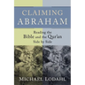 Claiming Abraham: Reading the Bible and the Qur'an Side by Side