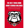 The Best Trivia Book About Georgia Bulldogs Challenge You With The Tough Puzzles Of Georgia Bulldogs: Adult Trivia Books