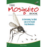 The Mosquito Book: An Entertaining, Fact-Filled Look at the Dreaded Pesky Bloodsuckers