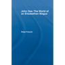 John Dee: The World of the Elizabethan Magus
